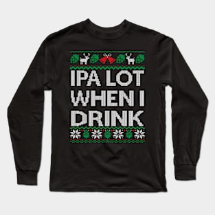 Ipa Lot When I Drink Ugly Craft Beer Drinker Long Sleeve T-Shirt